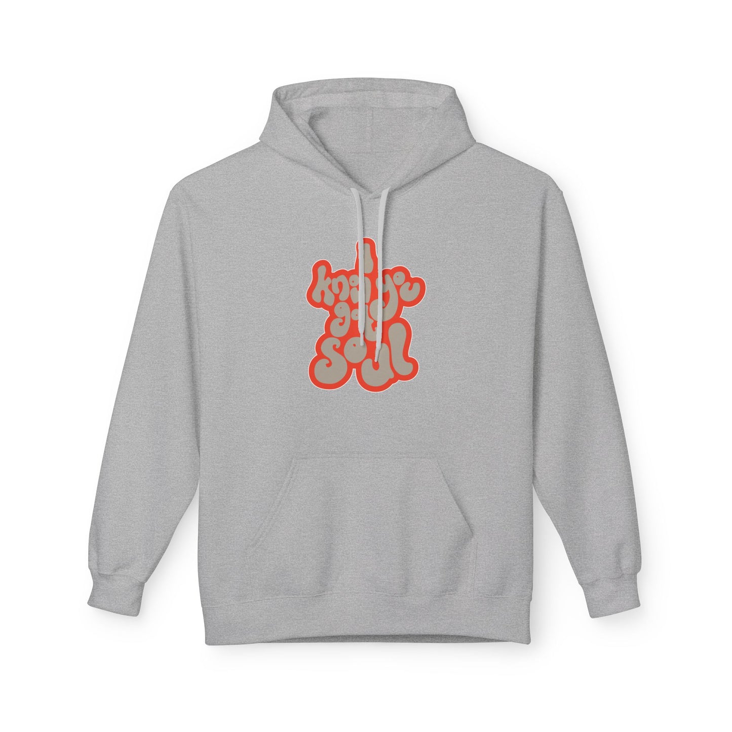 I Know You Got Soul Hoodie / Hoody