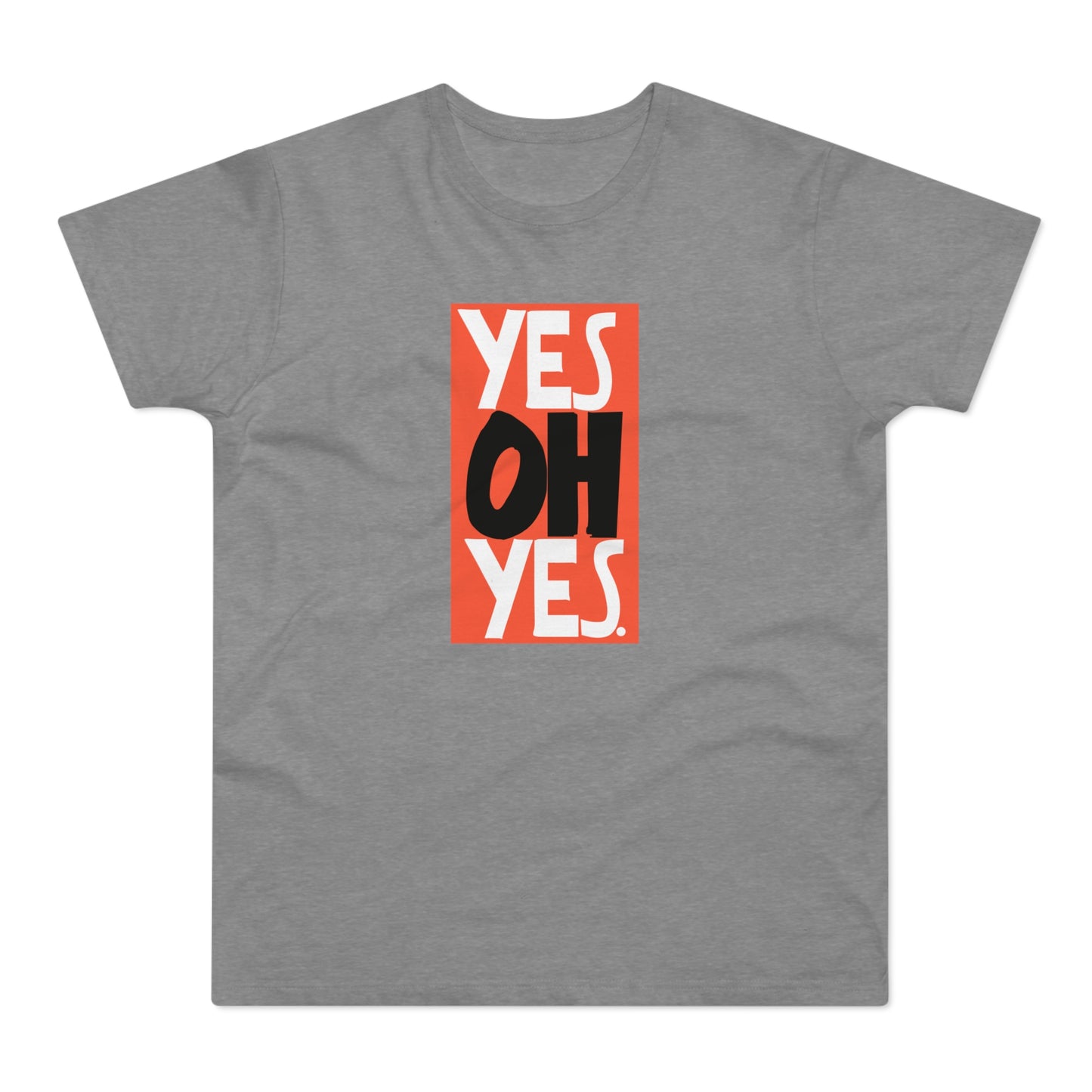 Yes Oh Yes T Shirt (Standaard Gewicht)
