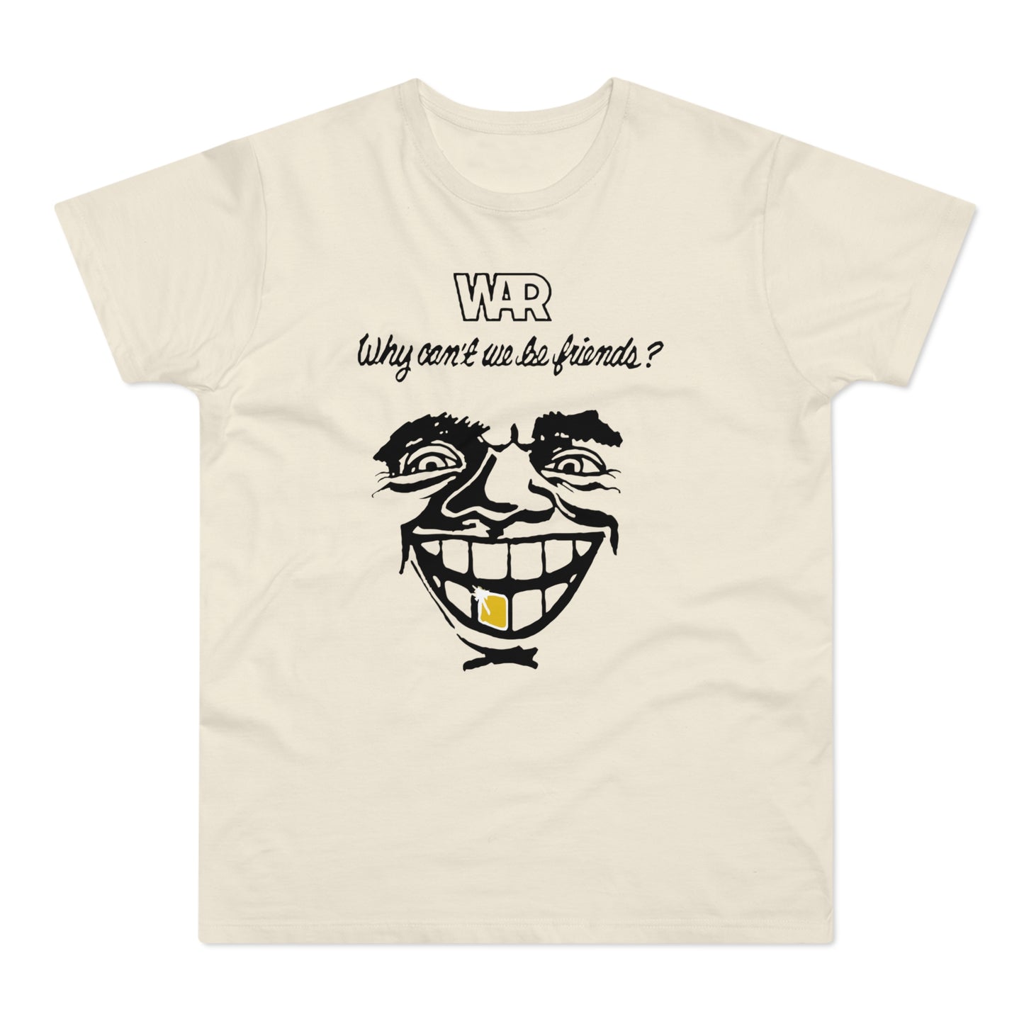 War Why Can't We Be Friends T Shirt (Standaard Gewicht)