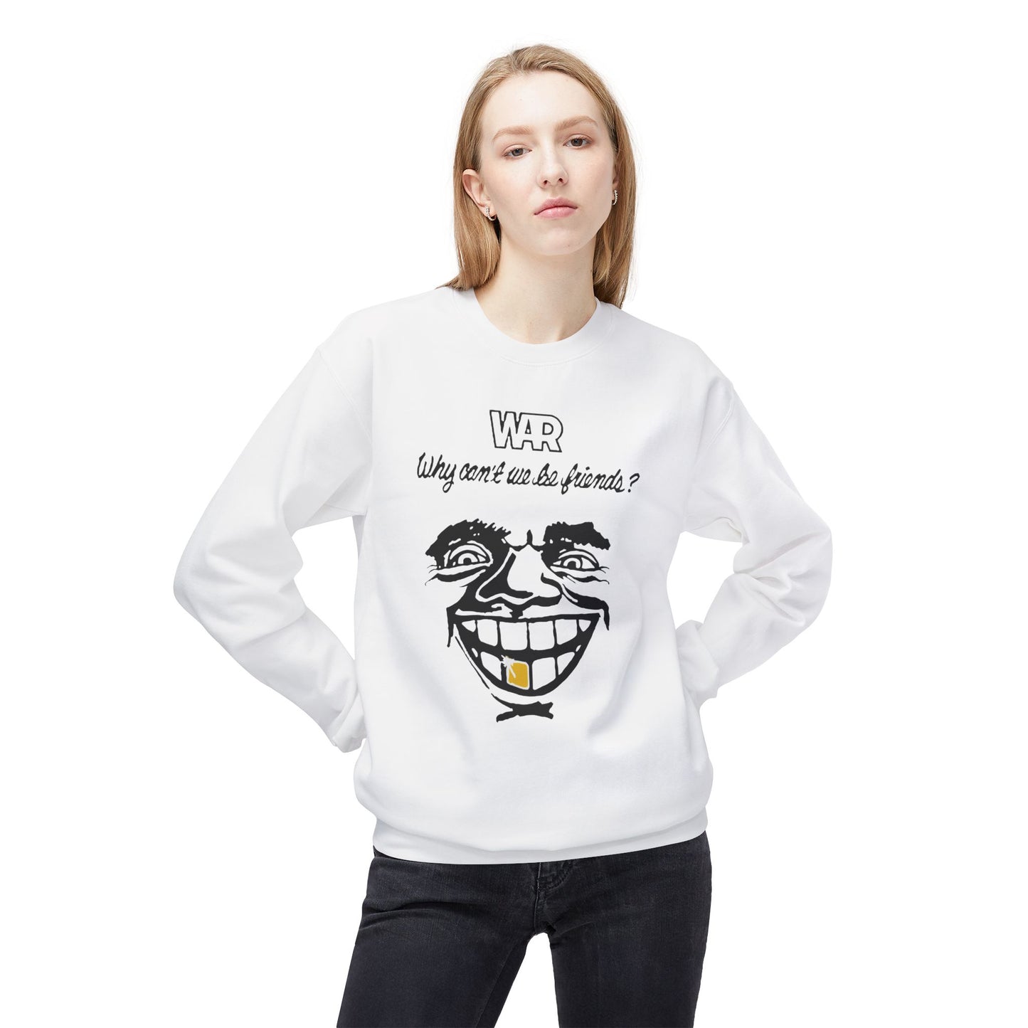 War Why Can't We Be Friends Sweatshirt