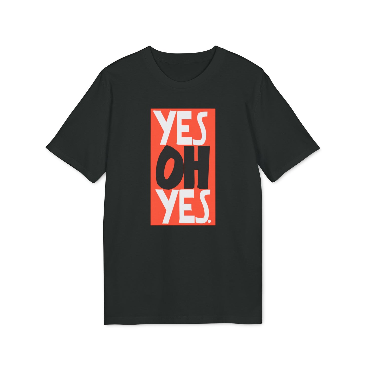 Yes Oh Yes T Shirt (Premium Biologisch)