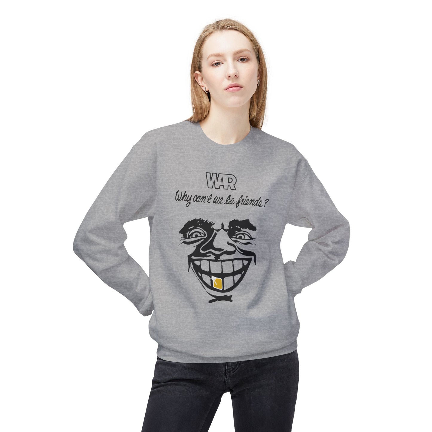 War Why Can't We Be Friends Sweatshirt
