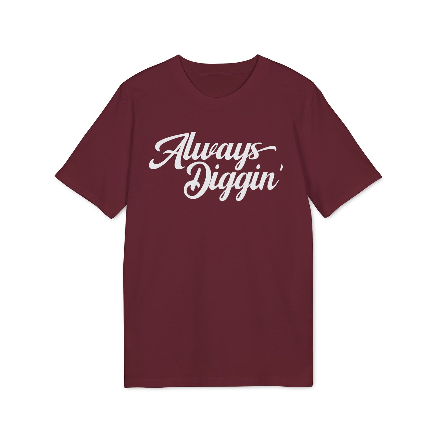 Always Digging T Shirt (Premium Biologisch)