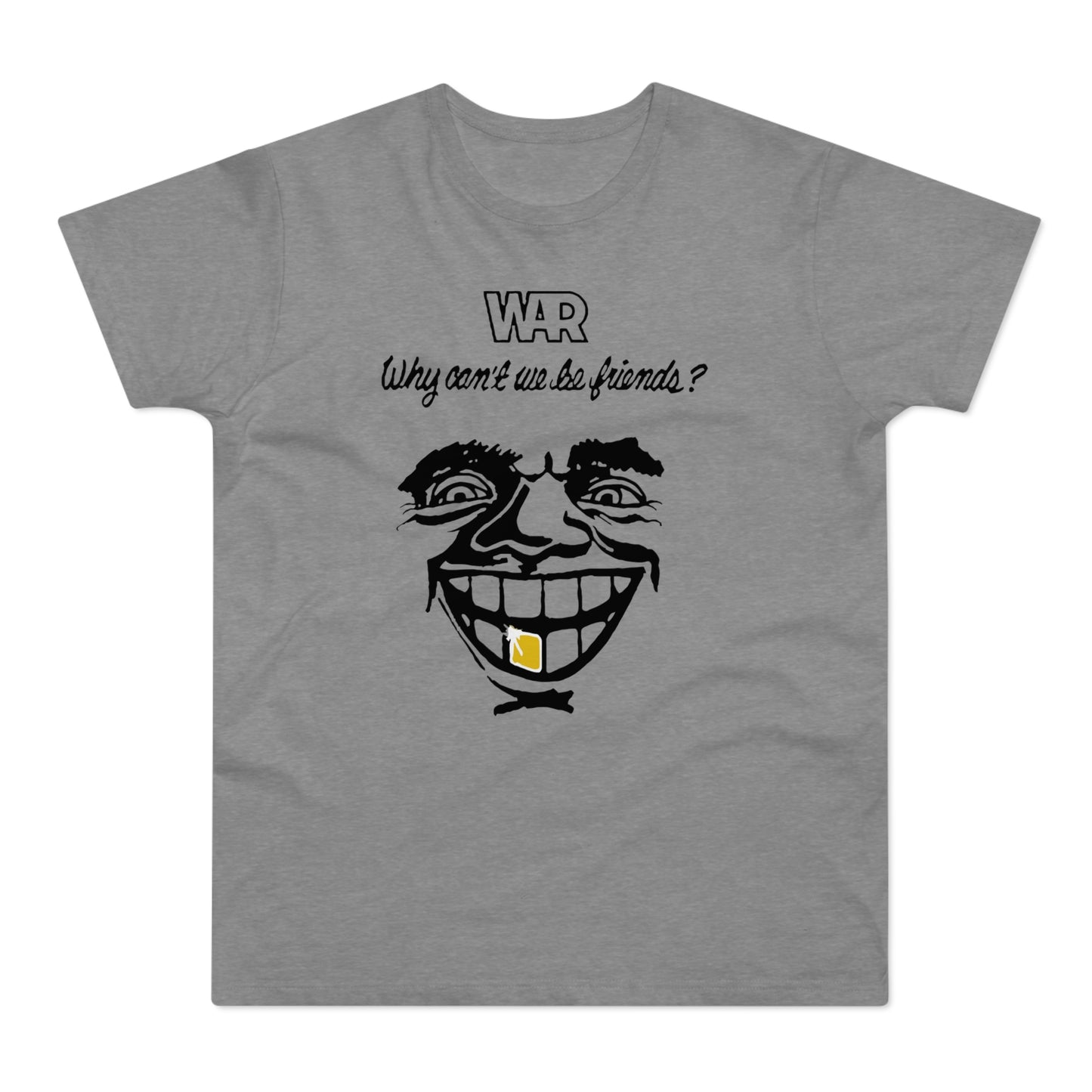 War Why Can't We Be Friends T Shirt (Standaard Gewicht)