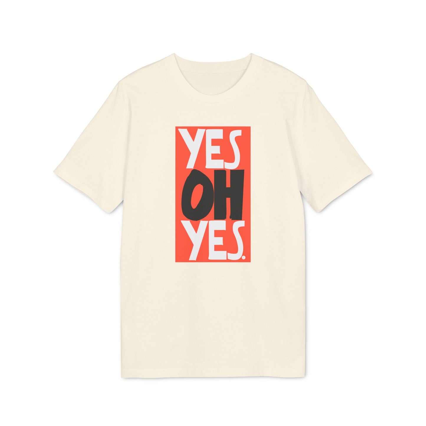 Yes Oh Yes T Shirt (Premium Biologisch)