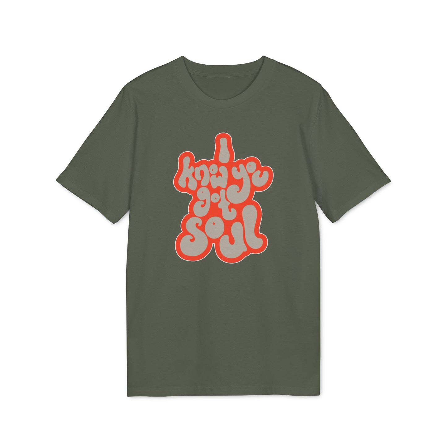 I Know You Got Soul T Shirt (Premium Biologisch)
