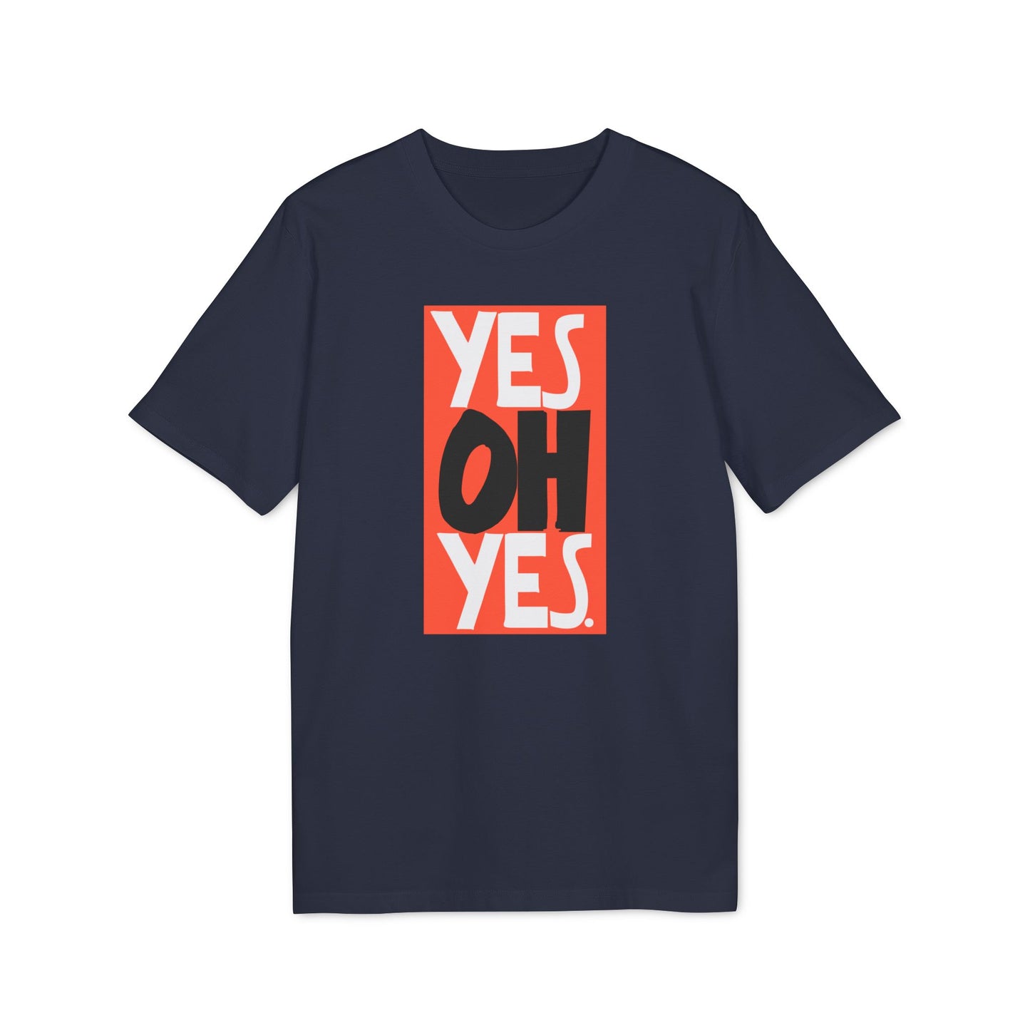 Yes Oh Yes T Shirt (Premium Biologisch)