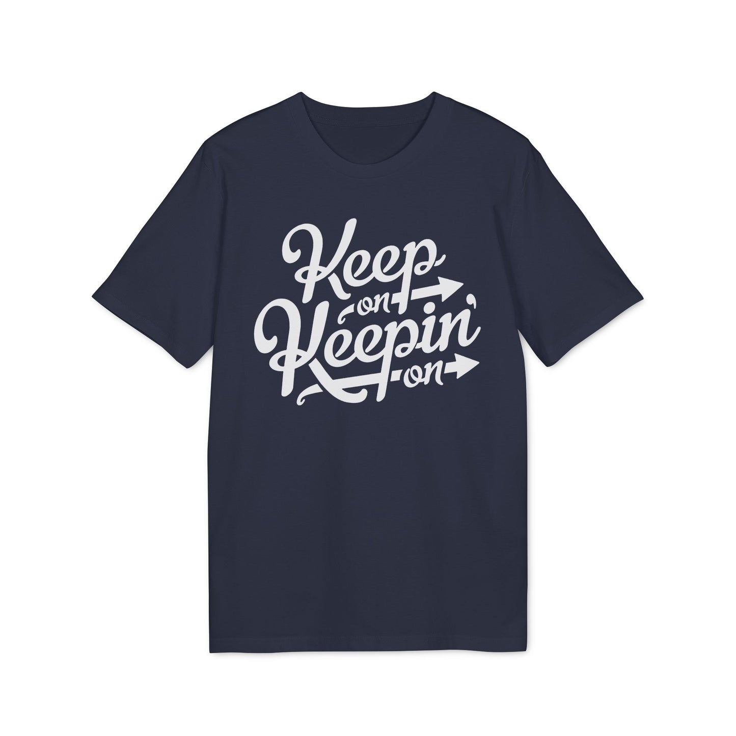 Keep On Keepin' On T Shirt (Premium Biologisch)