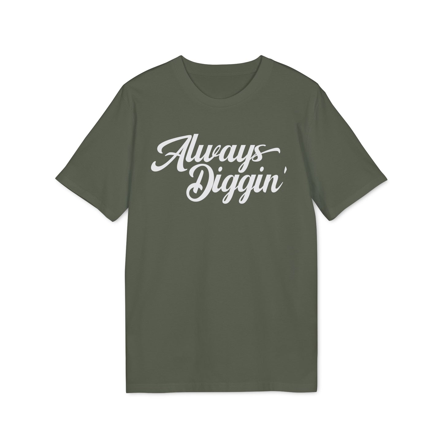 Always Digging T Shirt (Premium Biologisch)