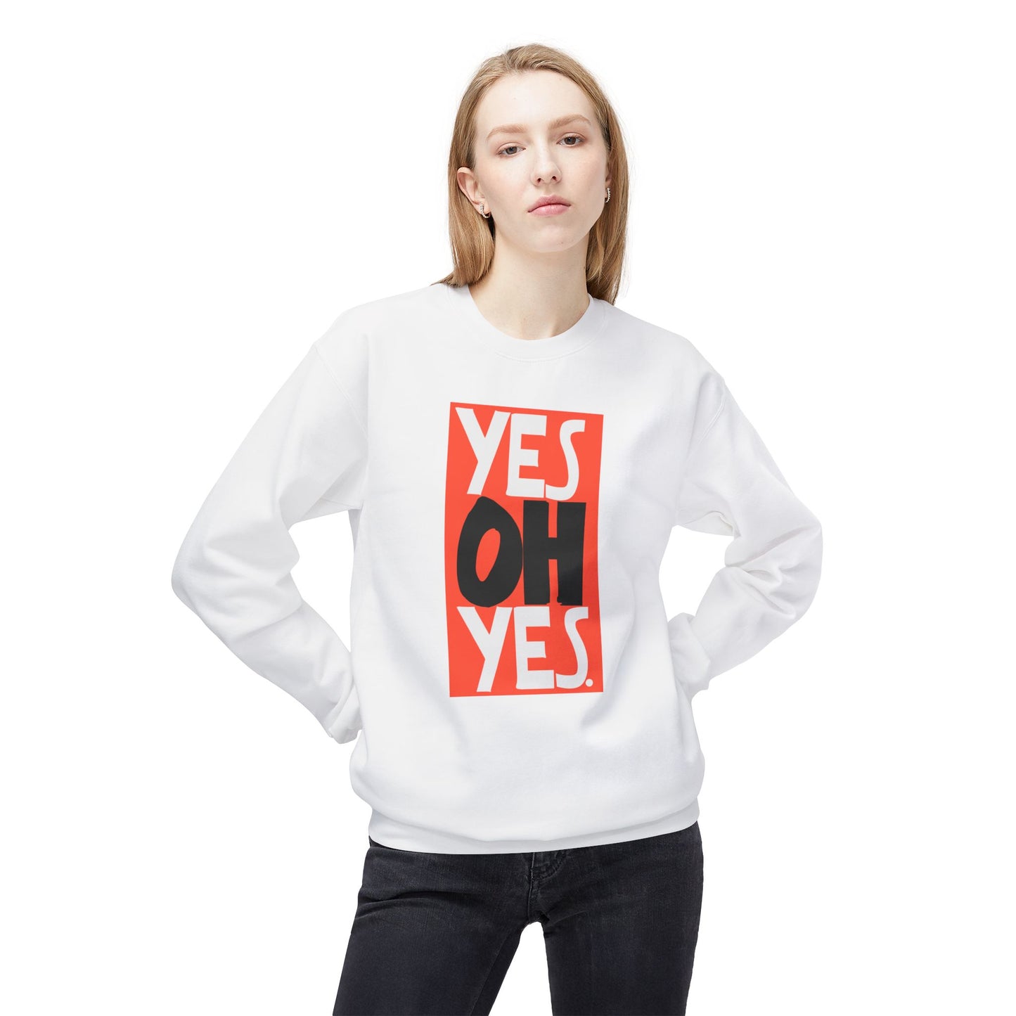 Yes Oh Yes Sweatshirt