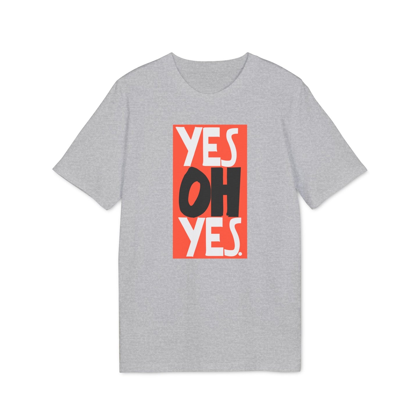 Yes Oh Yes T Shirt (Premium Biologisch)