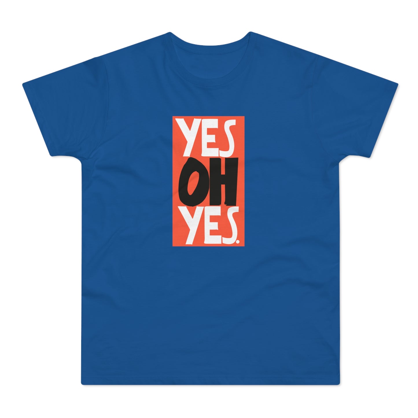 Yes Oh Yes T Shirt (Standaard Gewicht)