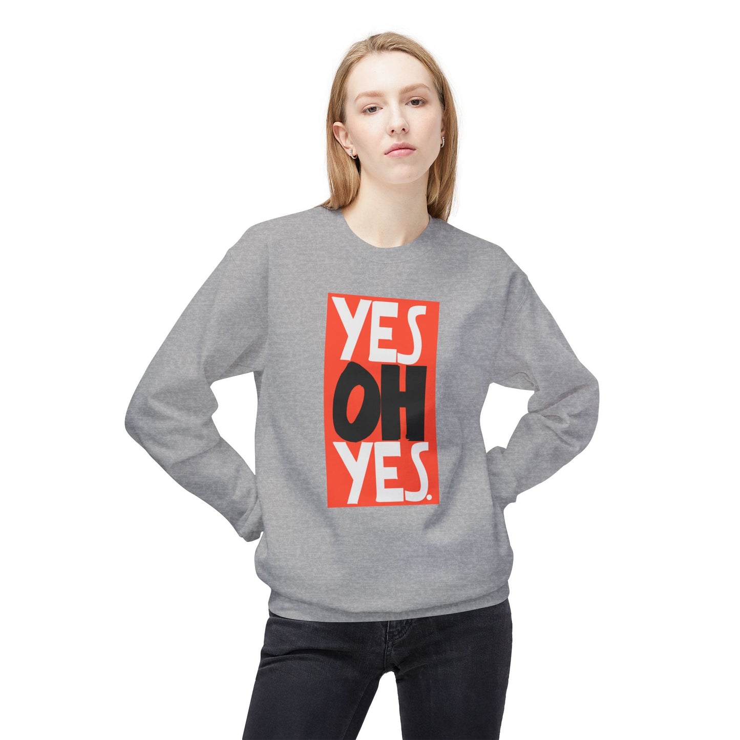 Yes Oh Yes Sweatshirt