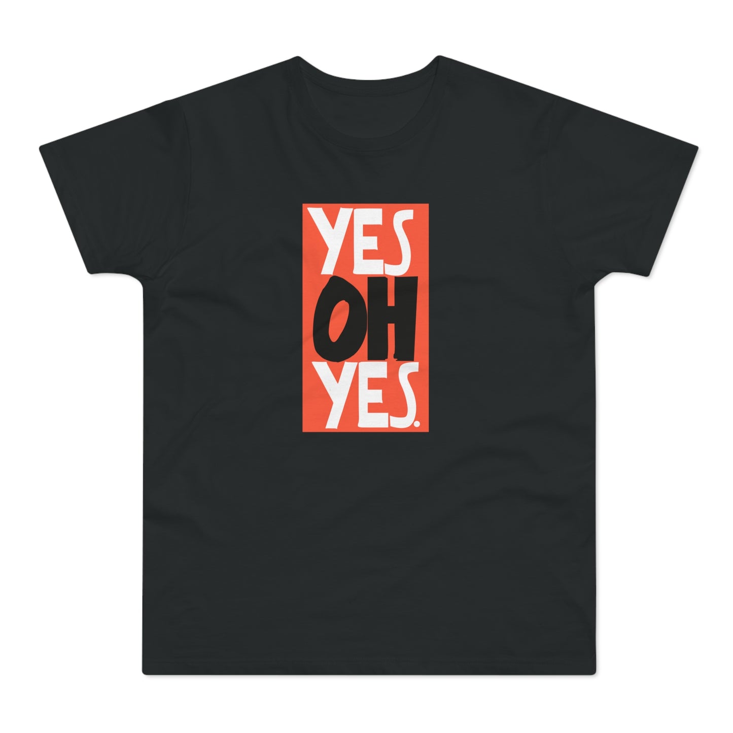 Yes Oh Yes T Shirt (Standaard Gewicht)