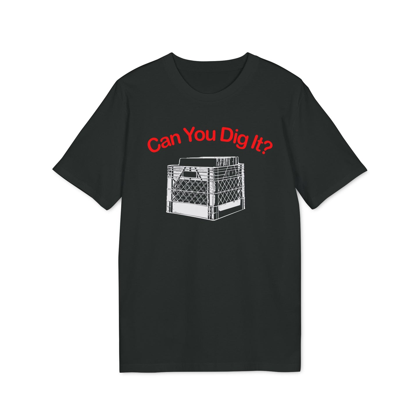 Can You Dig It T Shirt (Premium Biologisch)