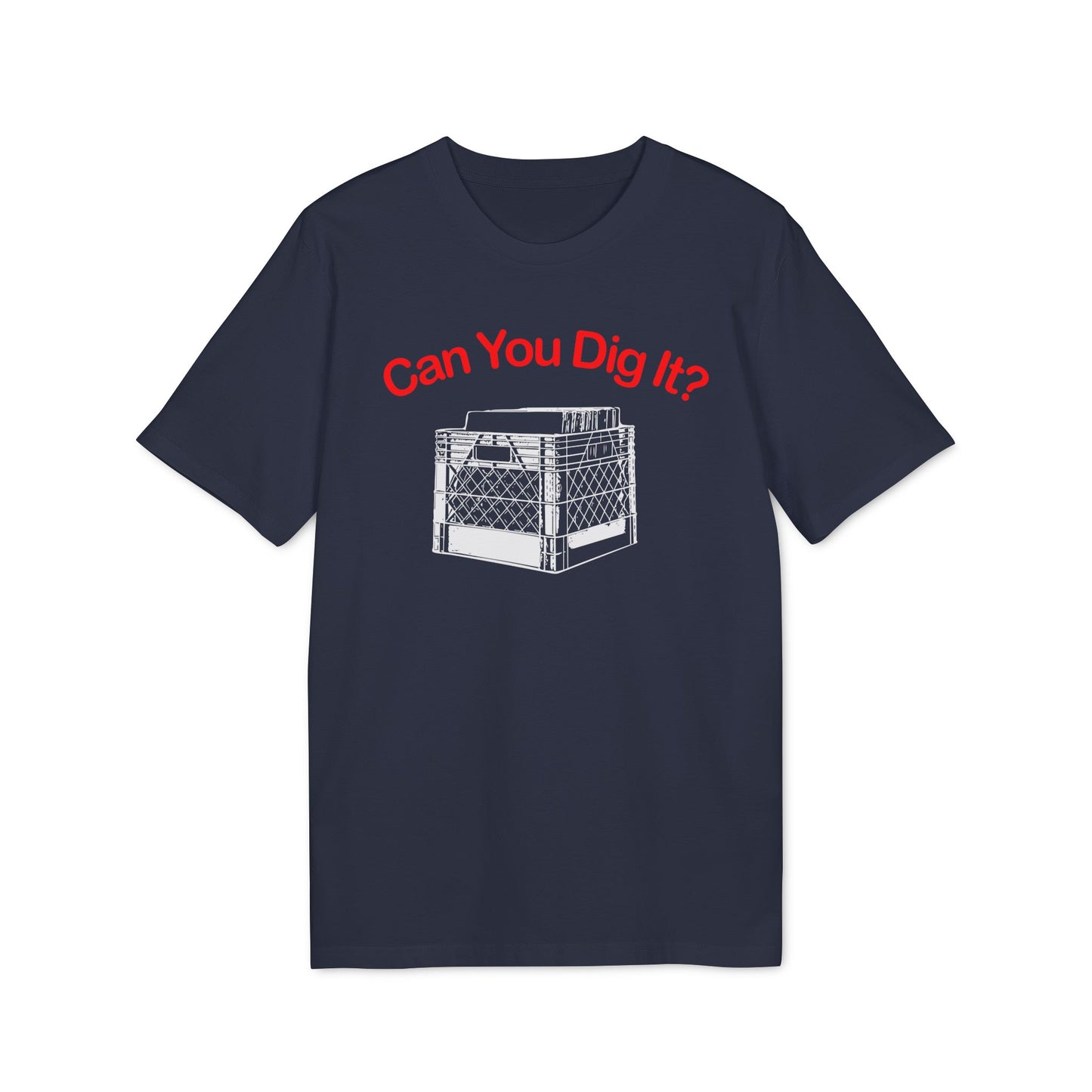 Can You Dig It T Shirt (Premium Biologisch)