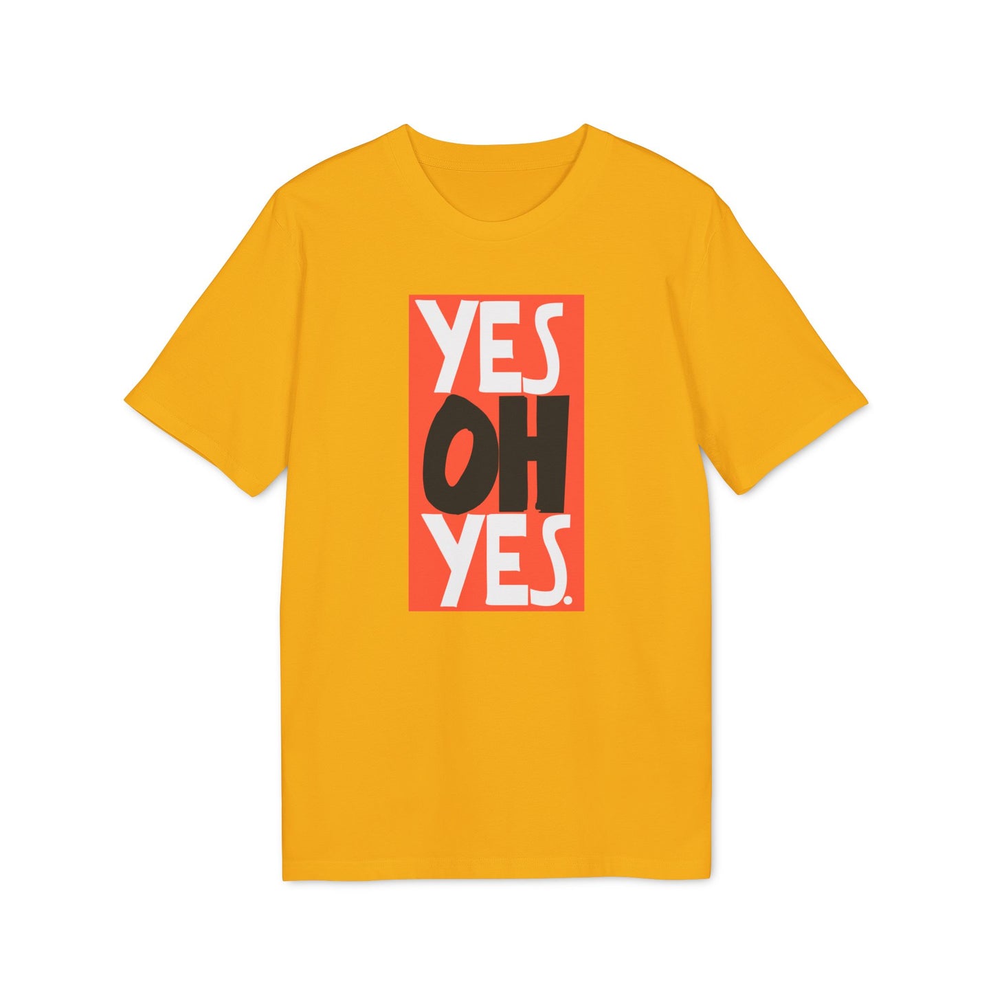 Yes Oh Yes T Shirt (Premium Biologisch)