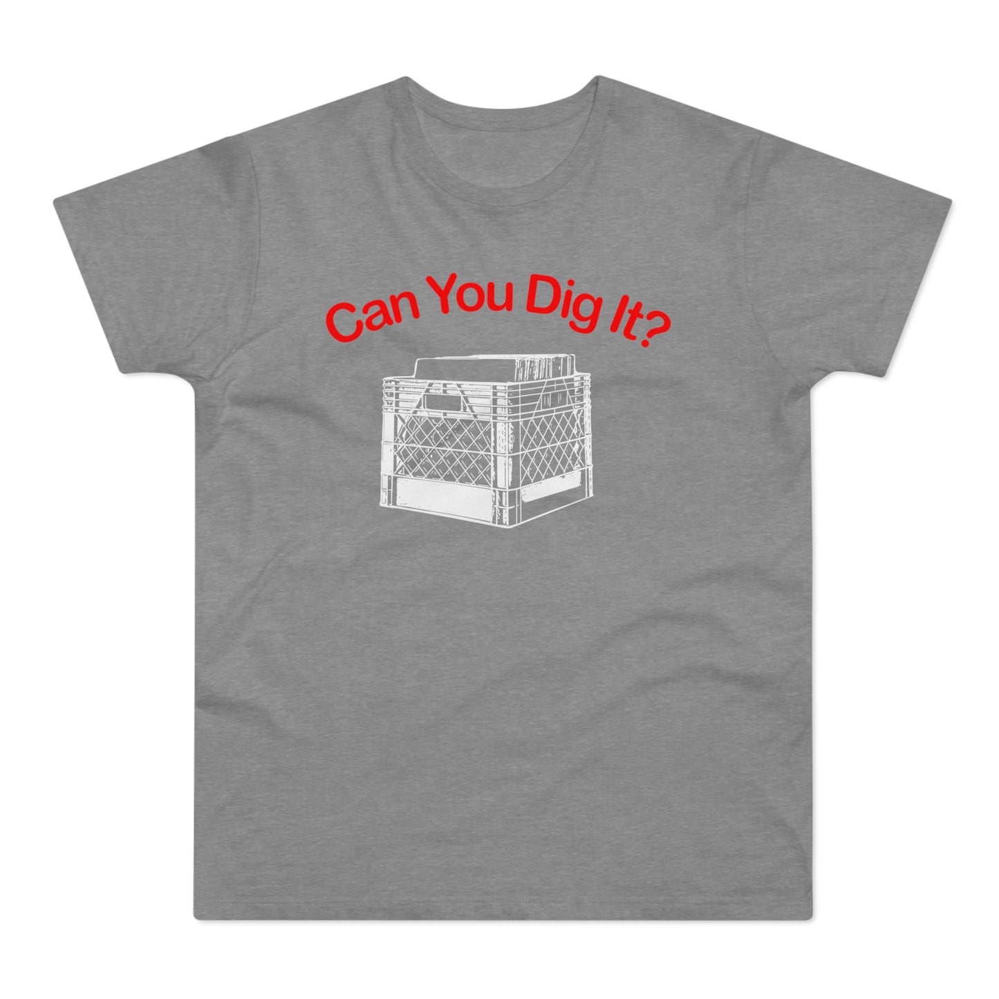 Can You Dig It T Shirt (Standaard Gewicht)