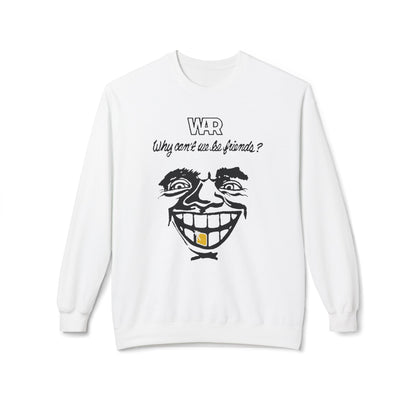 War Why Can't We Be Friends Sweatshirt