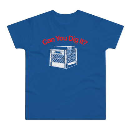 Can You Dig It T Shirt (Standaard Gewicht)