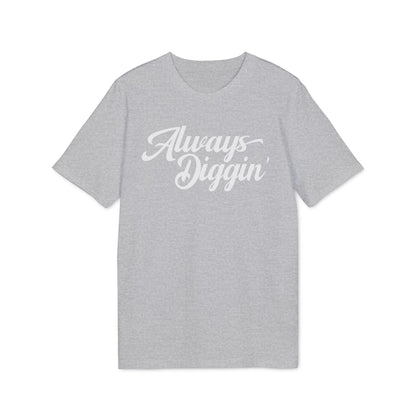 Always Digging T Shirt (Premium Biologisch)