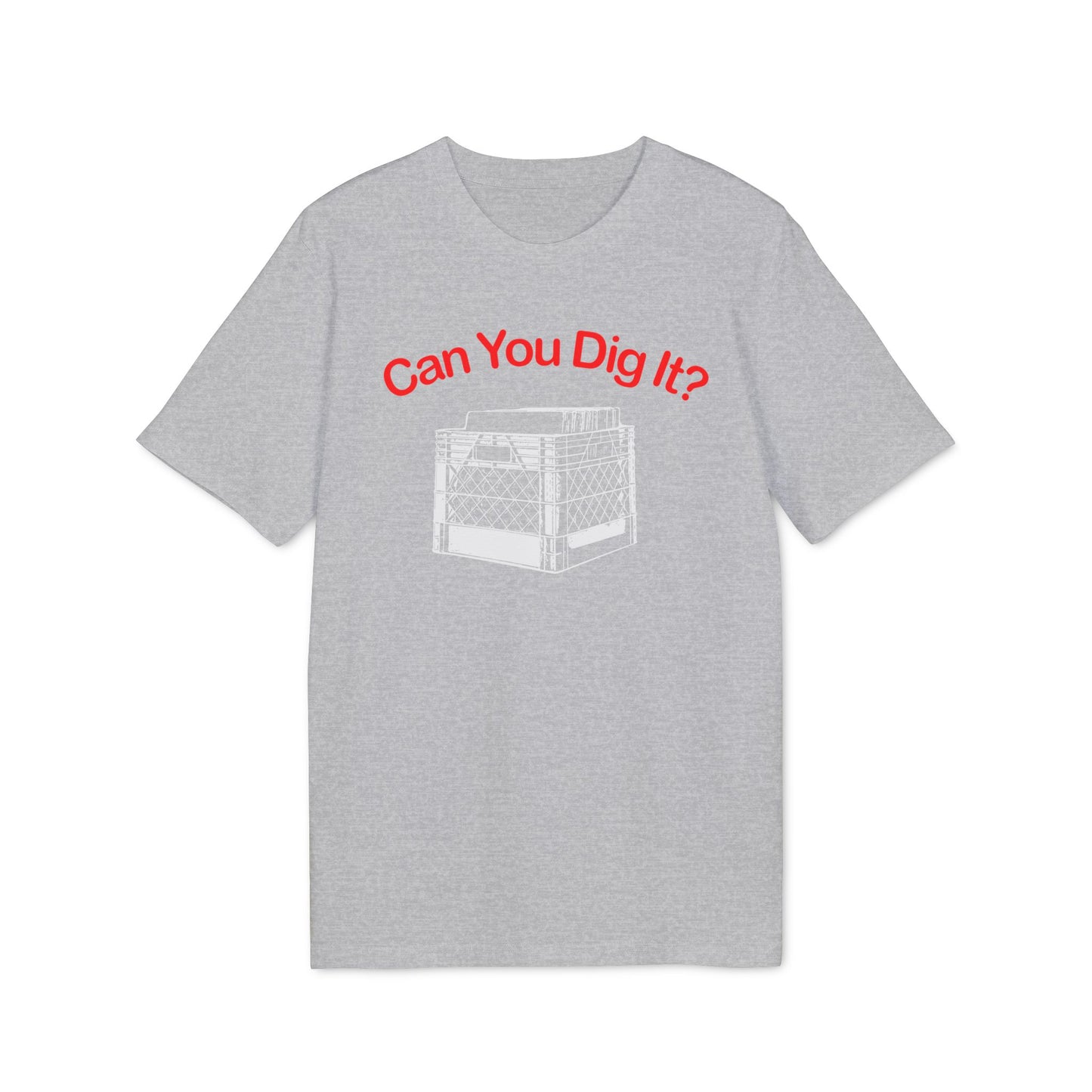 Can You Dig It T Shirt (Premium Biologisch)