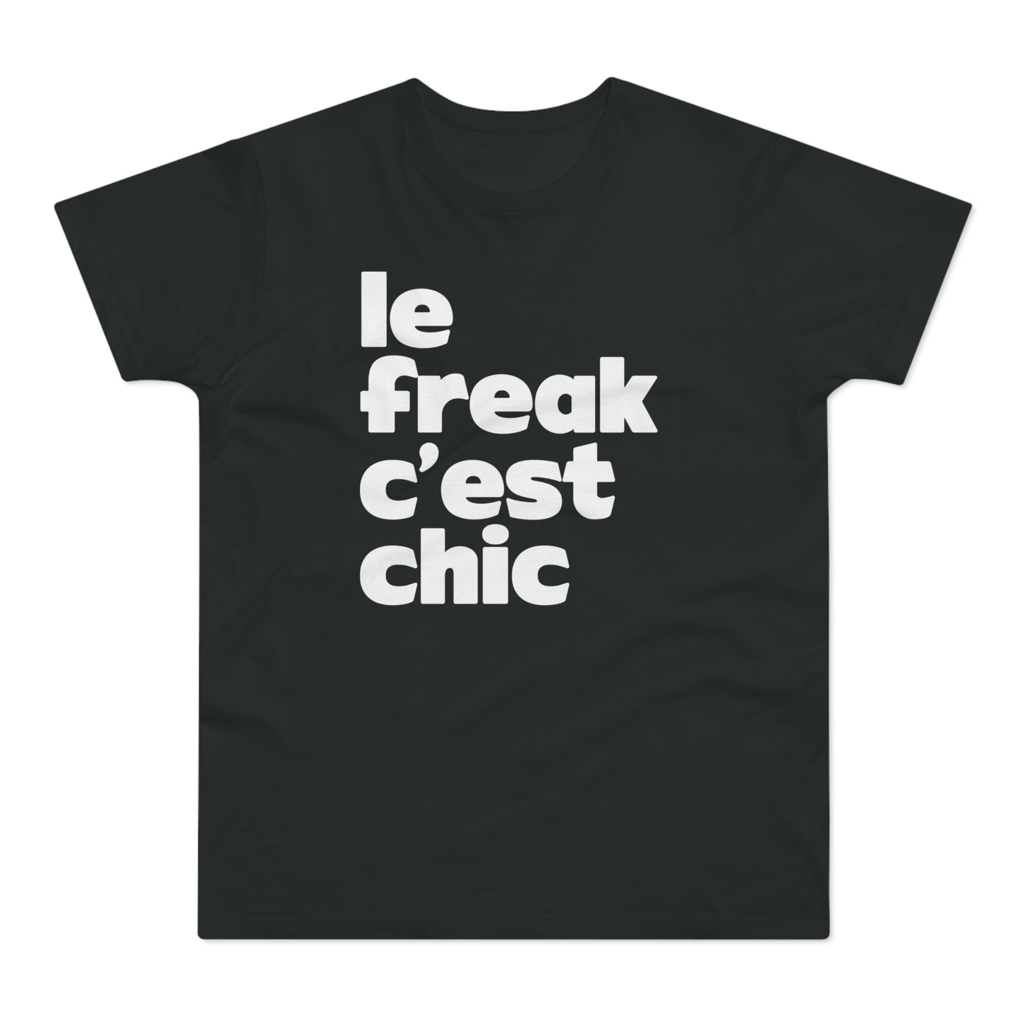 Chic Le Freak Lyrics T Shirt (Standaard Gewicht)
