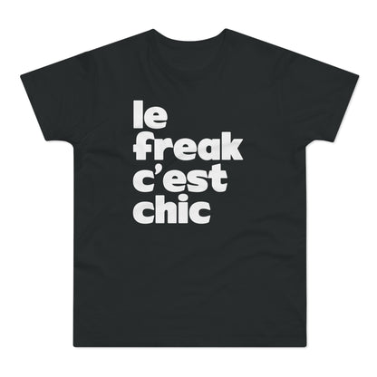 Chic Le Freak Lyrics T Shirt (Standaard Gewicht)