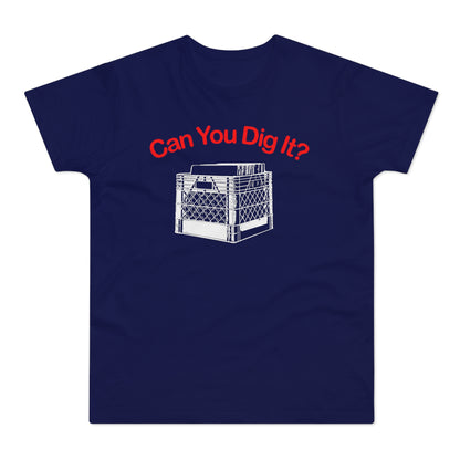 Can You Dig It T Shirt (Standaard Gewicht)