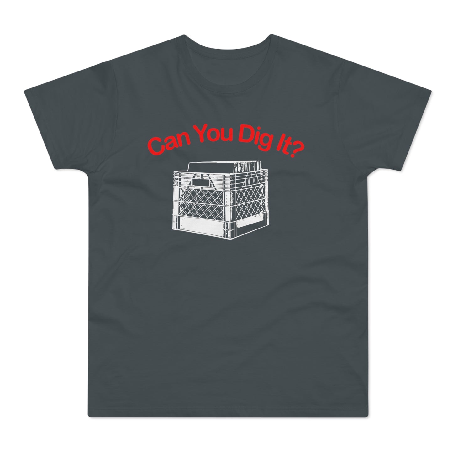 Can You Dig It T Shirt (Standaard Gewicht)