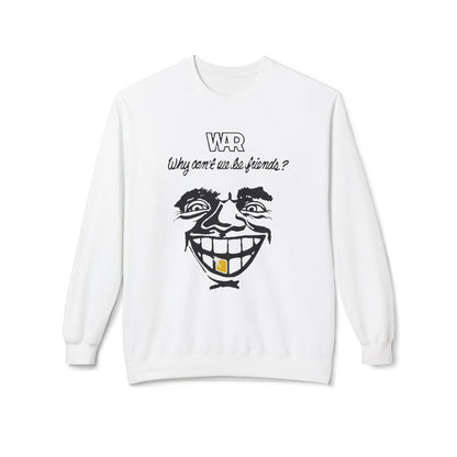 War Why Can't We Be Friends Sweatshirt