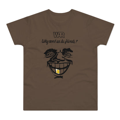 War Why Can't We Be Friends T Shirt (Standaard Gewicht)