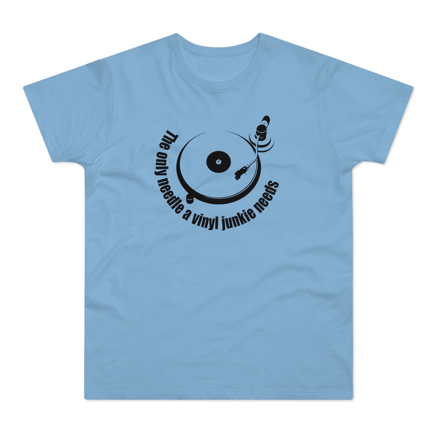 The Only Needle A Vinyl Junkie Needs T Shirt (Standaard Gewicht)
