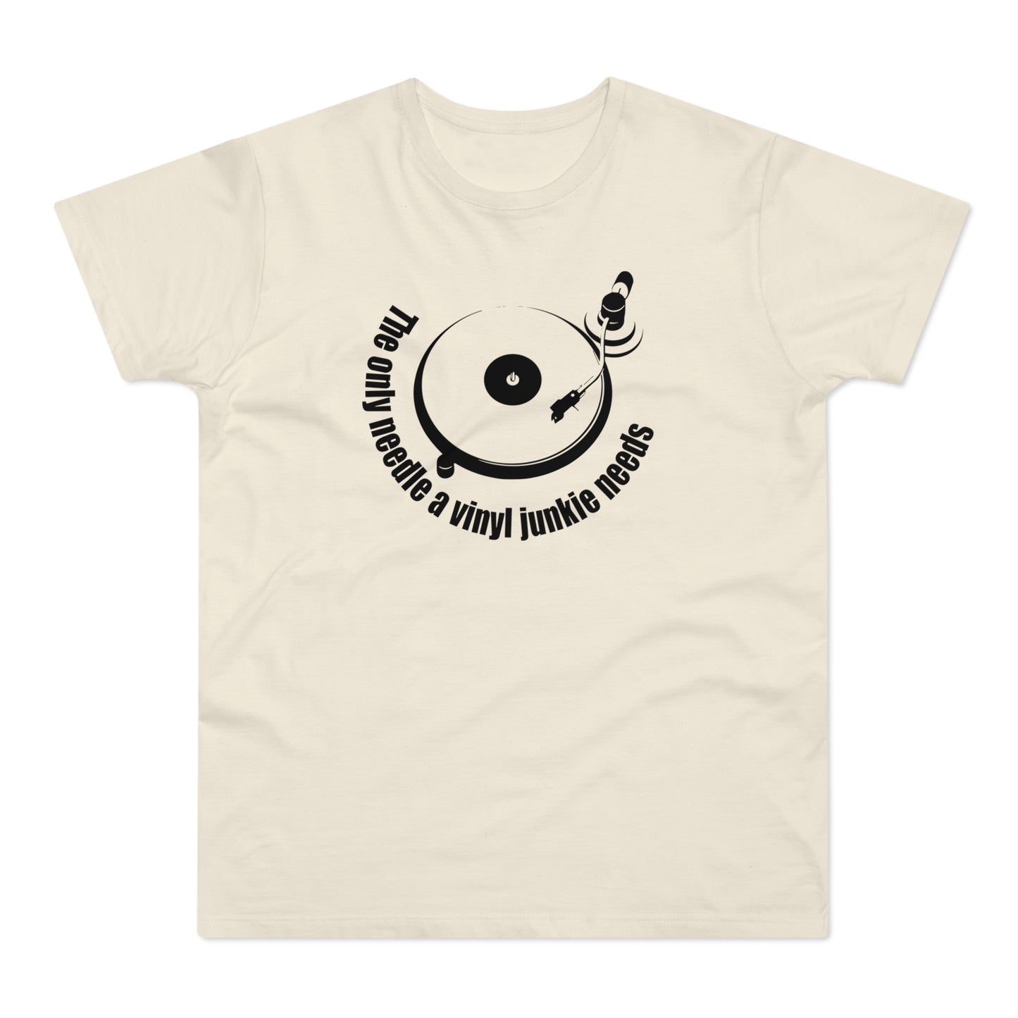 The Only Needle A Vinyl Junkie Needs T Shirt (Standaard Gewicht)
