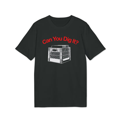 Can You Dig It T Shirt (Premium Biologisch)