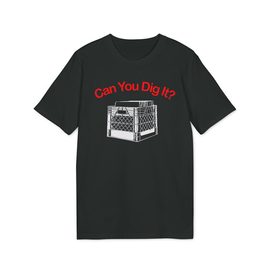 Can You Dig It T Shirt (Premium Biologisch)