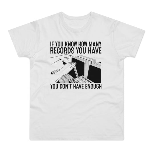 If You Know How Many Records You Have T Shirt (Standaard Gewicht)