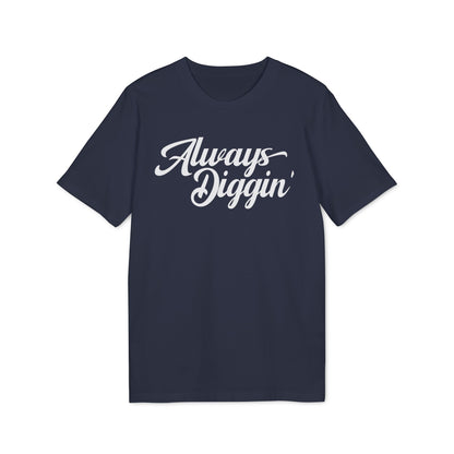 Always Digging T Shirt (Premium Biologisch)