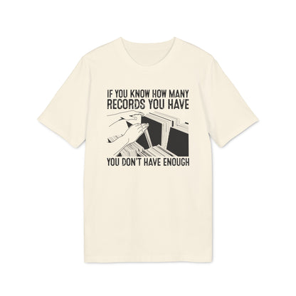 If You Know How Many Records You Have T Shirt (Premium Biologisch)