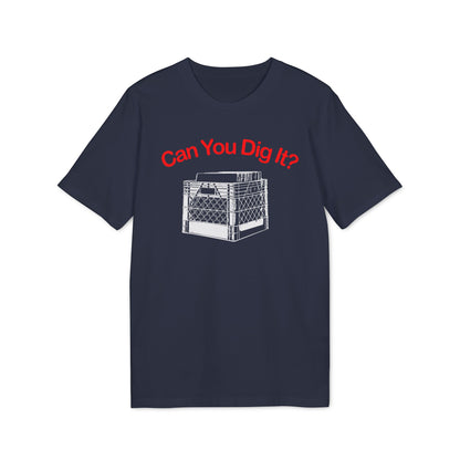 Can You Dig It T Shirt (Premium Biologisch)