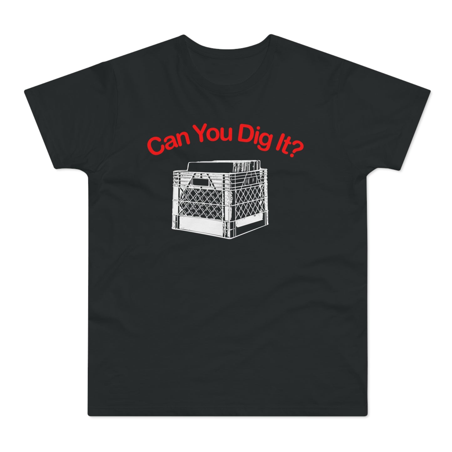Can You Dig It T Shirt (Standaard Gewicht)