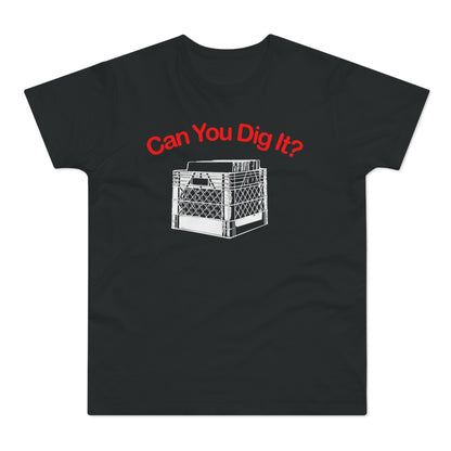 Can You Dig It T Shirt (Standaard Gewicht)