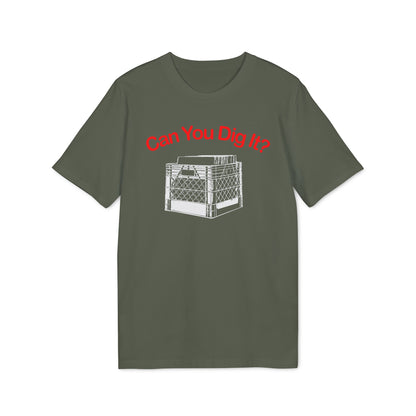 Can You Dig It T Shirt (Premium Biologisch)