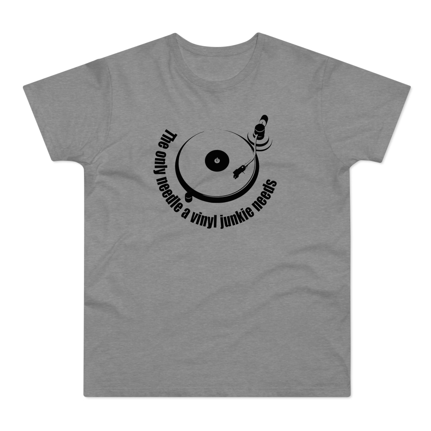 The Only Needle A Vinyl Junkie Needs T Shirt (Standaard Gewicht)